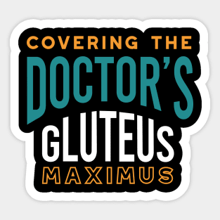 Covering the Doctor's Gluteus Maximus Sticker